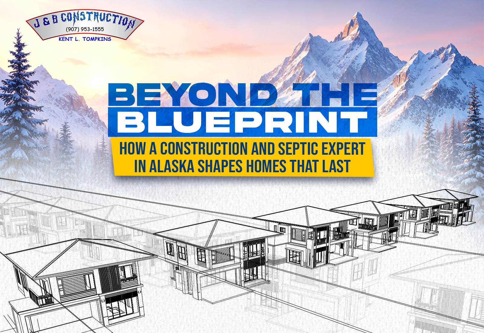 Beyond the Blueprint: How a Construction and Septic Expert in Alaska Shapes Homes That Last